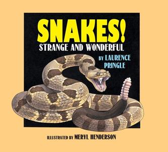 Snakes!: Strange and Wonderful di Laurence Pringle edito da BOYDS MILLS PR