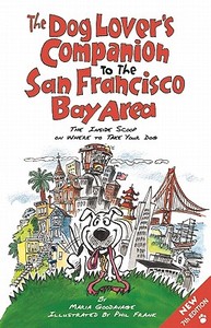 The Dog Lover's Companion To The San Francisco Bay Area di Maria Goodavage, Phil Frank edito da Avalon Travel Publishing