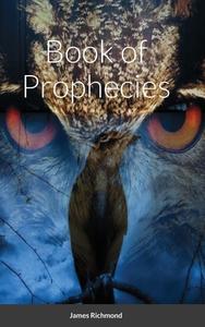 Book Of Prophecies di James Richmond edito da Lulu.com
