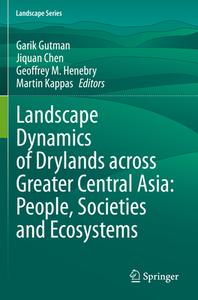 Landscape Dynamics of Drylands across Greater Central Asia: People, Societies and Ecosystems edito da Springer International Publishing
