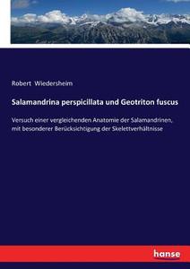 Salamandrina perspicillata und Geotriton fuscus di Robert Wiedersheim edito da hansebooks