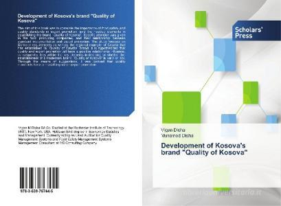 Development of Kosova's brand "Quality of Kosova" di Vigan Disha, Muhamed Disha edito da SPS