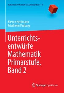 Unterrichtsentwürfe Mathematik Primarstufe, Band 2 di Kirsten Heckmann, Friedhelm Padberg edito da Springer-Verlag GmbH