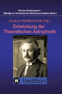 Entwicklung der Theoretischen Astrophysik di Gudrun Wolfschmidt edito da tredition