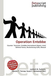 Operation Entebbe di Lambert M. Surhone, Miriam T. Timpledon, Susan F. Marseken edito da Betascript Publishing