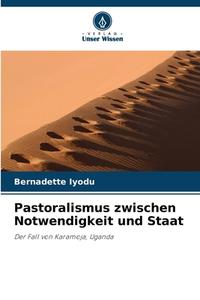 Pastoralismus zwischen Notwendigkeit und Staat di Bernadette Iyodu edito da Verlag Unser Wissen