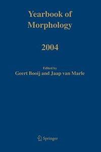 Yearbook of Morphology 2004 edito da Springer Netherlands