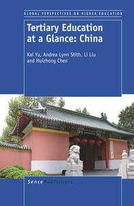Tertiary Education at a Glance: China di Kai Yu, Andrea Lynn Stith, Li Liu edito da SENSE PUBL