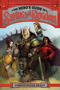 The Hero's Guide to Saving Your Kingdom di Christopher Healy edito da WALDEN POND PR
