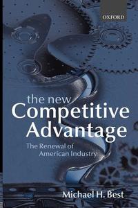 The New Competitive Advantage di Michael H. Best edito da OUP Oxford