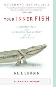 Your Inner Fish: A Journey Into the 3.5-Billion-Year History of the Human Body di Neil Shubin edito da VINTAGE