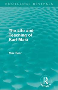 The Life and Teaching of Karl Marx di Max Beer edito da Taylor & Francis Ltd