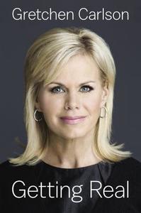 Getting Real di Gretchen Carlson edito da Viking