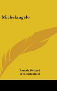 Michelangelo di ROMAIN ROLLAND edito da Kessinger Publishing