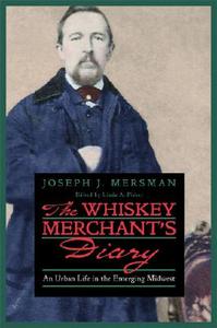 The Whiskey Merchant's Diary di Joseph J. Mersman edito da Ohio University Press