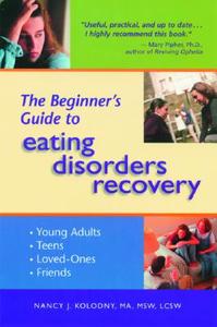 The Beginner's Guide to Eating Disorders Recovery di Nancy J. Kolodny edito da GURZE BOOKS