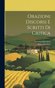 Orazioni Discorsi E Scritti Di Critica di Pietro Giordani, Giovanni Marchetti edito da LEGARE STREET PR