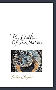 The Children Of The Nations di Poultney Bigelow edito da Bibliolife