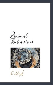 Animal Behaviour di C Lloyd edito da Bibliolife