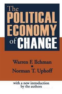 The Political Economy of Change di Warren Ilchman edito da Taylor & Francis Ltd