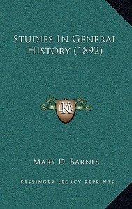 Studies in General History (1892) di Mary Downing Sheldon Barnes edito da Kessinger Publishing