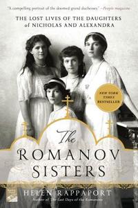 The Romanov Sisters: The Lost Lives of the Daughters of Nicholas and Alexandra di Helen Rappaport edito da GRIFFIN
