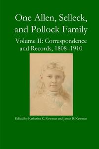 One Allen, Selleck, and Pollock Family, Volume II di Katherine K. Newman, James B. Newman edito da Lulu.com