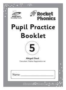 Reading Planet: Rocket Phonics - Pupil Practice Booklet 5 di Abigail Steel edito da Hodder Education