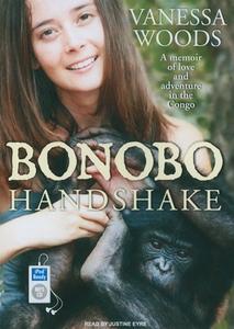 Bonobo Handshake: A Memoir of Love and Adventure in the Congo di Vanessa Woods edito da Tantor Media Inc