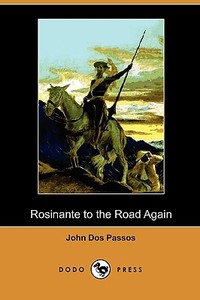 Rosinante to the Road Again (Dodo Press) di John Dos Passos edito da LULU PR