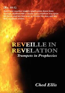 Reveille in Revelation di Ched Ellis edito da AuthorHouse