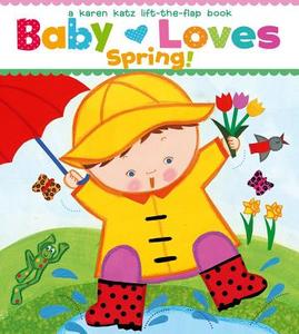 Baby Loves Spring! di Karen Katz edito da Little Simon