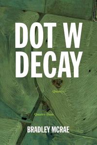 Dot W Decay di Bradley McRae edito da Xlibris Corporation