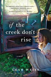 If the Creek Don't Rise di Leah Weiss edito da Sourcebooks, Inc