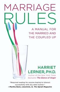 Marriage Rules: A Manual for the Married and the Coupled Up di Harriet Lerner edito da GOTHAM BOOKS
