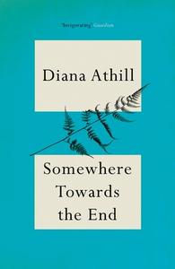 Somewhere Towards The End di Diana Athill edito da Granta Books