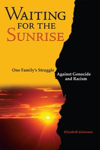 Waiting for the Sunrise: One Family's Struggle Against Racism and Genocide di Elizabeth Gatorano edito da BAHAI PUB