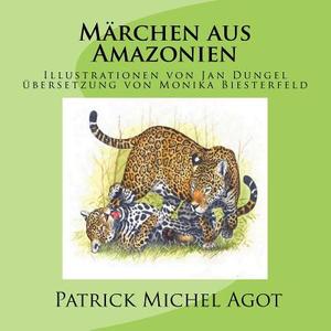 Marchen Aus Amazonien di Patrick Michel Agot edito da Amazonie Production Edition Guyane