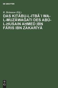 Das Kitâbu-l-Itbâ¿I wa-l-muzâwagati des Abû-l-¿usain A¿med Ibn Fâris Ibn Zakarîyâ edito da De Gruyter