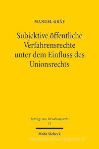 Subjektive öffentliche Verfahrensrechte unter dem Einfluss des Unionsrechts di Manuel Gräf edito da Mohr Siebeck GmbH & Co. K