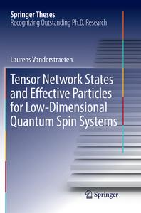 Tensor Network States and Effective Particles for Low-Dimensional Quantum Spin Systems di Laurens Vanderstraeten edito da Springer International Publishing