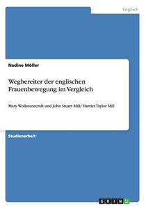 Wegbereiter Der Englischen Frauenbewegung Im Vergleich di Nadine Moller edito da Grin Verlag Gmbh
