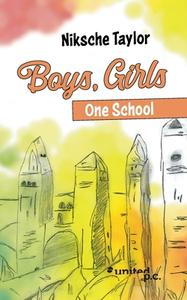 Boys, Girls - One School di Niksche Taylor edito da united p.c. Verlag