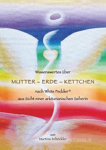 Wissenswertes über Mutter-Erde-Kettchen nach White Fedder di Martina Schöckler edito da Books on Demand