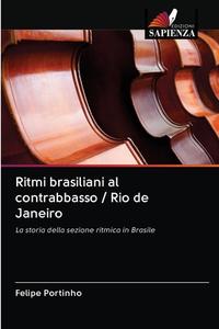 Ritmi Brasiliani Al Contrabbasso - Rio D di FELIPE PORTINHO edito da Lightning Source Uk Ltd