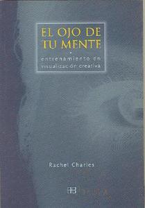 El Ojo de Tu Mente: Entrenamiento en Visualizacion Creativa = Your Mind's Eye di Rachel Charles edito da Arkano Books