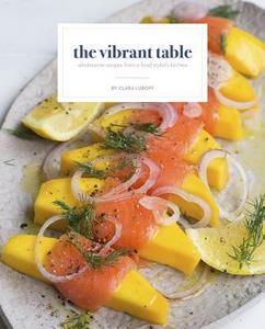 The Vibrant Table di Clara Luboff edito da Gatehouse Publishing