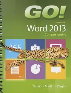 GO! with Microsoft Word 2013 Comprehensive di Shelley Gaskin, Carol L. Martin, Alicia Vargas edito da Pearson Education (US)