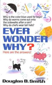 Ever Wonder Why? di Douglas B. Smith edito da FAWCETT