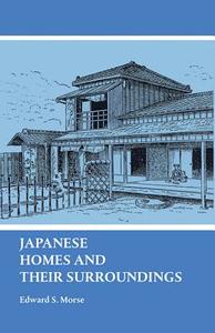 Japanese Homes And Their Surroundings di Edward S. Morse edito da Dover Publications Inc.